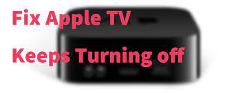 How to Fix It When Your Apple TV Keeps Turning Off